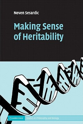 Making Sense of Heritability by Sesardic, Neven