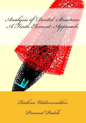 Analysis of Dental Structure: A Finite Element Approach by Padole, Pramod