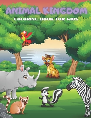 Animal Kingdom - Coloring Book for Kids: Sea Animals, Farm Animals, Jungle Animals, Woodland Animals and Circus Animals by Dourif, Lucy
