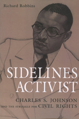 Sidelines Activist: Charles S. Johnson and the Struggle for Civil Rights by Robbins, Richard