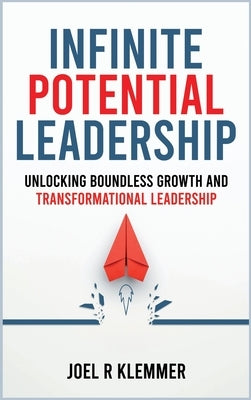 Infinite Potential Leadership by R. Klemmer, Joel