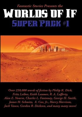 Fantastic Stories Presents the Worlds of If Super Pack #1 by Philip, K. Dick