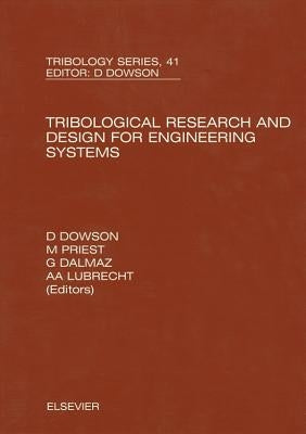 Tribological Research and Design for Engineering Systems: Proceedings of the 29th Leeds-Lyon Symposium by Dowson, D.