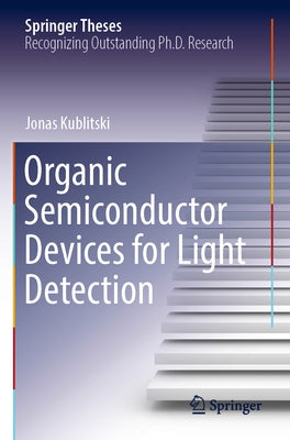Organic Semiconductor Devices for Light Detection by Kublitski, Jonas