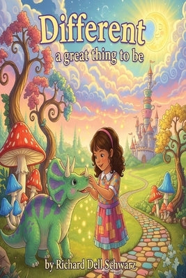Different, A Great Thing to Be: Embracing Our Wonderful Differences by Schwarz, Richard Dell