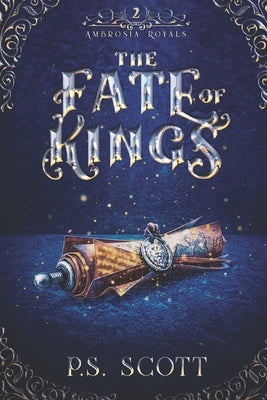 The Fate of Kings by Scott, P. S.