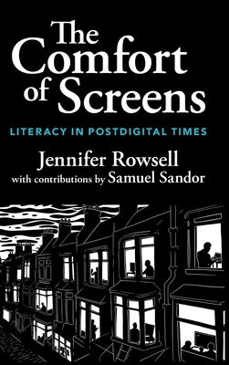 The Comfort of Screens by Rowsell, Jennifer