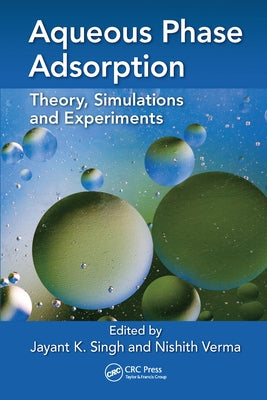Aqueous Phase Adsorption: Theory, Simulations and Experiments by Singh, Jayant K.