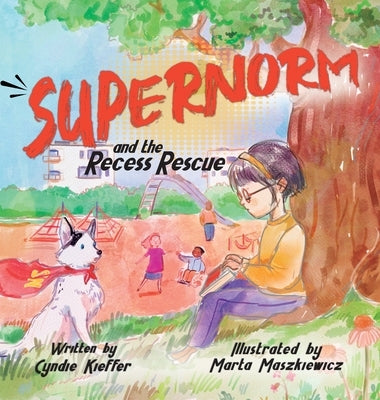 SuperNorm and the Recess Rescue by Kieffer, Cyndie