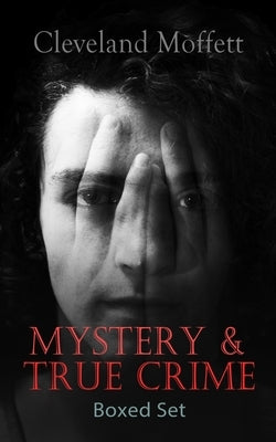 MYSTERY & TRUE CRIME Boxed Set: Through the Wall, Possessed, The Mysterious Card, The Northampton Bank Robbery, The Pollock Diamond Robbery, American by Moffett, Cleveland