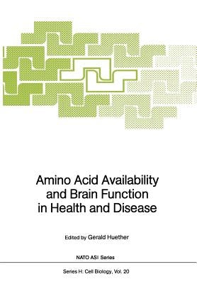 Amino Acid Availability and Brain Function in Health and Disease by Huether, Gerald
