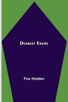 Dearest Enemy by Holden, Fox