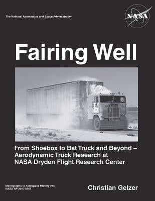 Fairing Well: Aerodynamic Truck Research at NASA's Dryden Flight Research Center by Administration, National Aeronautics and