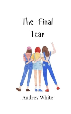 The Final Tear by White, Audrey
