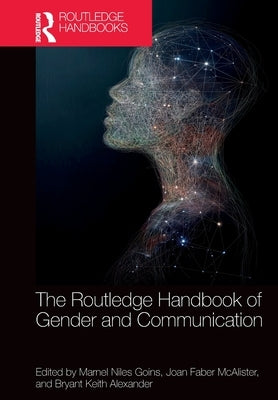 The Routledge Handbook of Gender and Communication by Niles Goins, Marnel