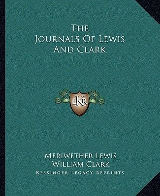 The Journals Of Lewis And Clark by Lewis, Meriwether