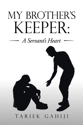 My Brother's Keeper: a Servant's Heart by Gahiji, Tariek