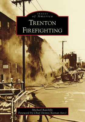 Trenton Firefighting by Ratcliffe, Michael
