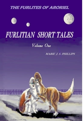 FURLITIAN SHORT TALES Vol 1 by Phillips, Marie J. S.