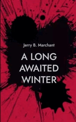 A Long Awaited Winter by Marchant, Jerry B.