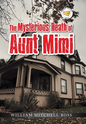 The Mysterious Death of Aunt Mimi by Ross, William Mitchell