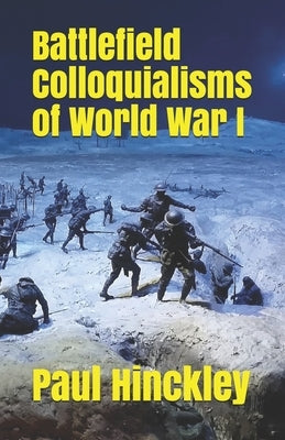 Battlefield Colloquialisms of World War I by Tuffley, David