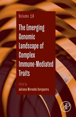 The Emerging Genomic Landscape of Complex Immune-Mediated Traits: Volume 114 by Cerqueira, Juliana Miranda