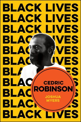 Cedric Robinson: The Time of the Black Radical Tradition by Myers, Joshua