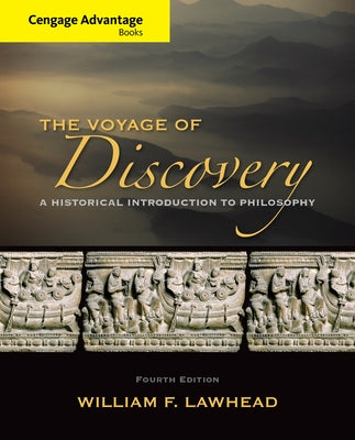 Cengage Advantage Series: Voyage of Discovery: A Historical Introduction to Philosophy by Lawhead, William