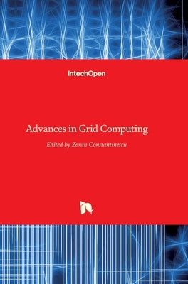 Advances in Grid Computing by Constantinescu, Zoran