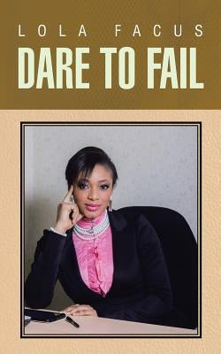 Dare to Fail by Lola Facus