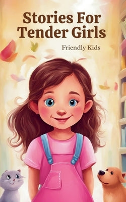 Stories for Tender Girls by Kids, Friendly