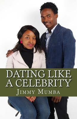 Dating Like A Celebrity: rich Gap by Mumba, Jimmy