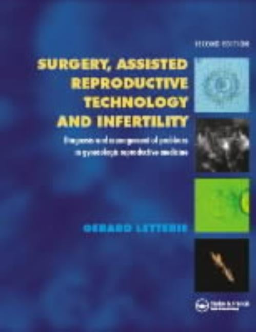 Surgery, Assisted Reproductive Technology and Infertility: Diagnosis and Management of Problems in Gynecologic Reproductive Medicine by Letterie, Gerard S.