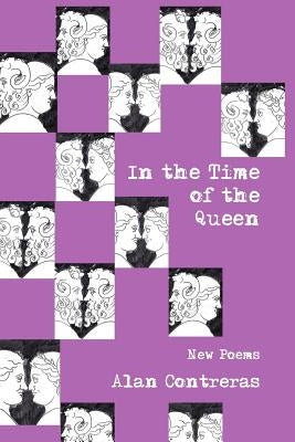 In the Time of the Queen by Contreras, Alan