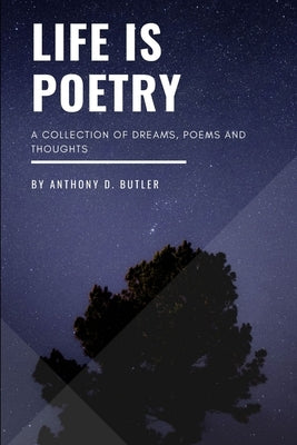 Life is Poetry by Butler, Anthony