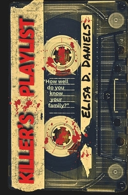 Killer's Playlist by Daniels, Elisa D.