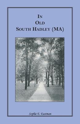 In Old South Hadley [Ma] by Eastman, Sophie E.