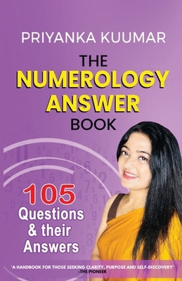 The Numerology Answer Book: 105 Questions and their Answers by Priyanka Kuumar