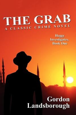 The Grab: A Classic Crime Novel: Heggy Investigates, Book One by Landsborough, Gordon