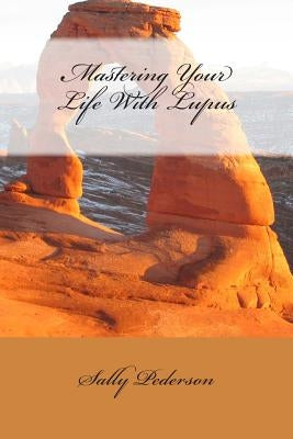 Mastering Your Life with Lupus by Pederson, Sally
