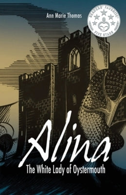 Alina, The White Lady of Oystermouth: The Ghost Haunting Oystermouth Castle by Francis, Carrie