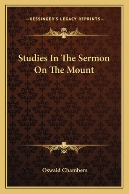 Studies In The Sermon On The Mount by Chambers, Oswald