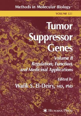 Tumor Suppressor Genes: Volume 2: Regulation, Function, and Medicinal Applications by El-Deiry, Wafik S.