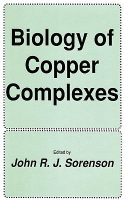 Biology of Copper Complexes by Sorenson, John R. J.