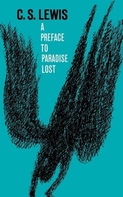 A Preface to Paradise Lost: Being the Ballard Matthews Lectures Delivered at University College, North Wales, 1941 by Lewis, C. S.