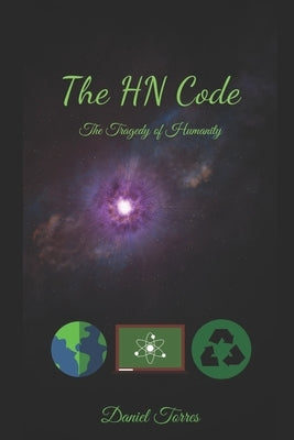 The HN Code: The Tragedy of Humanity by Torres, Daniel