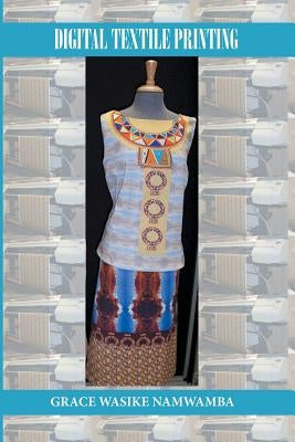 Digital Textile Printing by Namwamba, Grace Wasike