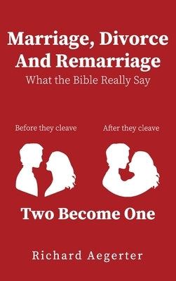 Marriage, Divorce and Remarriage by Aegerter, Richard