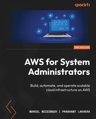 AWS for System Administrators - Second Edition: Build, automate, and operate scalable cloud infrastructure on AWS by Neidinger, Marcel